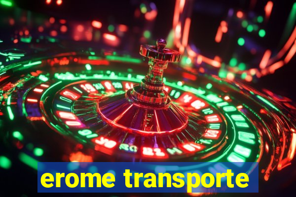 erome transporte